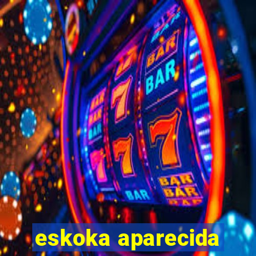 eskoka aparecida